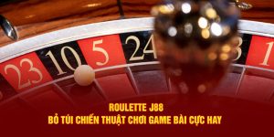 Roulette J88 - Bỏ Túi Chiến Thuật Chơi Game Bài Cực Hay 